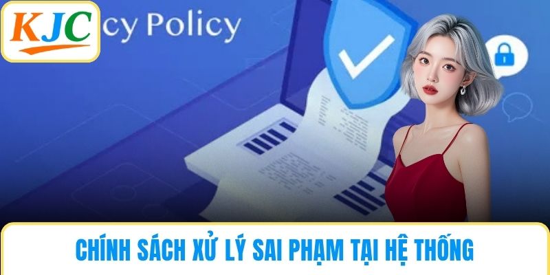 Chính sách xử lý sai phạm tại hệ thống