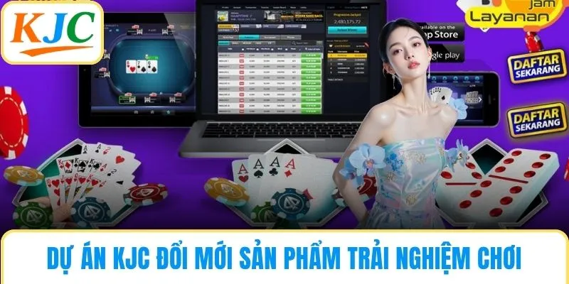 Dự án KJC đổi mới sản phẩm trải nghiệm chơi