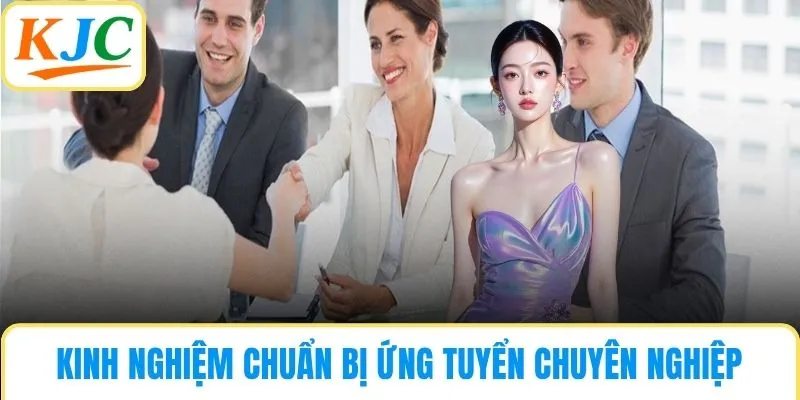 Kinh nghiệm chuẩn bị ứng tuyển chuyên nghiệp